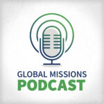 Global Missions Podcast Global Missions Podcast